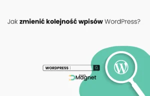 Jak zmienić kolejność wpisów WordPress?