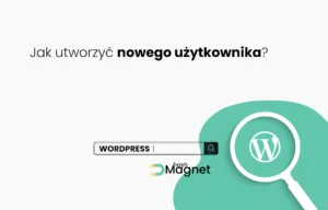 Jak utworzyć nowego użytkownika WordPress?